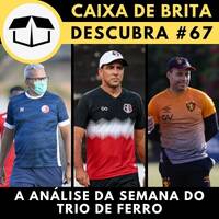 Descubracast #67 - Análise da semana do Trio de Ferro by Caixa de Brita