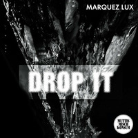 Marquez Lux - Drop It EP (-SNIPPETS- 08.04.2015)