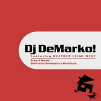 DROP A HOUSE (DeMarko!s 2012 ReMastered) Dj DeMarko! ft HEATHER LEIGH WEST by Mark DeMarko
