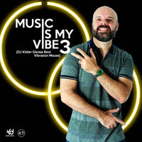 Music Is My Vibe 3 (DJ Kilder Dantas Best Vibration Mixset) by DJ Kilder Dantas