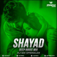 Shayad (Deep House Mix) - DJ NIX SPRINKLER by DJ NIX SPRINKLER