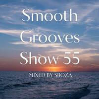 Smooth Grooves Show 55 by Sboza by Smooth GroovesSA