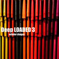 Deep LOADED 3 - Selected and Mixed Edinho Chagas [2013] by Deep LOADED