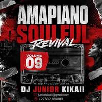 Amapiano Soulful Revival volume 09 mixed and compiled by Dj Junior Kikaii by Dj Junior kikaii
