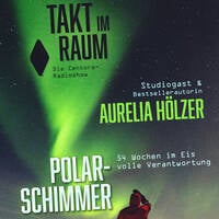 TAKT IM RAUM - Folge 3 mit Studiogast Aurelia Hölzer (Antarktis) by taktimraum
