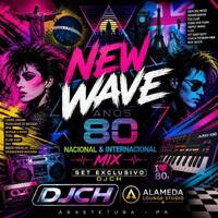 NEW WAVE ANOS 80 NACIONAL &amp; INTERNACIONAL MIX SET EXCLUSIVO DJCH by Carlos Henrique Rodrigues