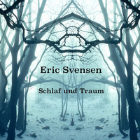 Schlaf und Traum (unmastered) by Eric Svensen