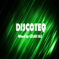 DISCOTEQ Mixed by CÉSAR SAZ by César Saz