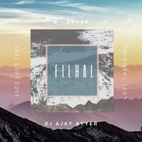 FILHALL (LOFI EDIT) BPRAAK FT. DJ AJAY AYYER by Dj Ajay Ayyer
