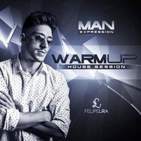 Man Expression (Warmup House Session) by DJ Felipe Lira