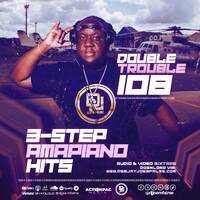 The Double Trouble Mixxtape 2025 Volume 108 3 Step Amapiano Hits Edition. by Dj Joe Mfalme