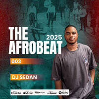 DJ Sedan - The Afrobeat 2025 003 by dj sedan