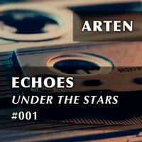 Echoes Under the Stars #001 (feat. RAM, ReOrder, Darren Porter, Jes, Ana Criado, Bixx &amp; Will Rees) by ARTEN