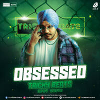 Obsessed (Pvt Edit) - Tricky Beats by All Indian DJs Drive