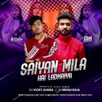 Saiyan Mila Hai Ladkaiya-(Remix)-Dj Vicky x Dj Mk Monu Raja by Dj Vicky