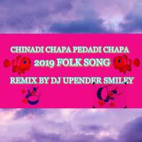 CHINADI CHAPA PEDADI CHAPA FOLK SONG 2019 REMIX BY [ DJ UPENDER SMILEY ] by www.Djoffice.in