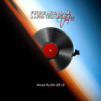 Future Afro House &amp; Afro Tech Sessions Vol.18 Mixed By Da Lee LS by Da Lee LS
