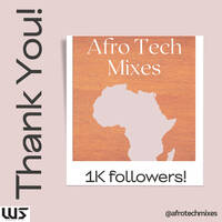 Afro Tech Mixes (1K Followers Appreciation Mix) Mixed by W Slim by WSlim