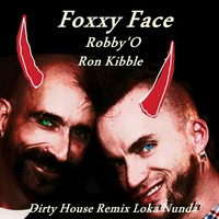 Foxxy Face . Dirty House Remix by Loka Nunda
