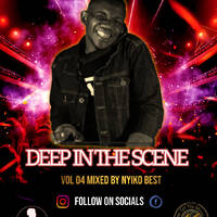 Deep In The Scene VOL 4 Mxed By Nyiko Best 2023 mix by Nyiko Best