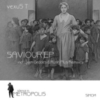 SIM014 - vexuS T - Saviour EP (incl. Liam Geddes & Rush Plus Remixes) Out NOW! by silenceinmetropolis