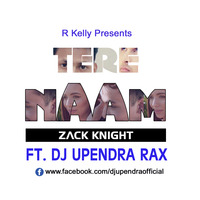 Tere Naam - Zack Knight Ft. DJ Upendra RaX by  Upendra RaX