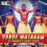 Vande Mataram (ABCD-2) - DJ Swarup &amp; Sandy by DJ Sandy