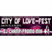 DJ Champ - City Of Love-Fest Promo Mix 2 by DJ Champ
