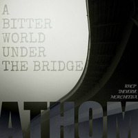 A bitter world under the bridge by athom