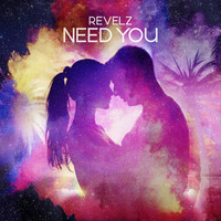 Need You (Original Mix) by Revelz