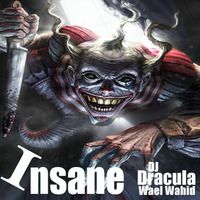 158 WAEL WAHID (DJ DRACULA) - Insane by Wael Wahid DJ Dracula