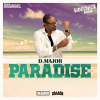 D.Major - Paradise [Sidechick Riddim] by Hard2Def