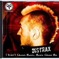 Distrax - I Didn't Choose Music, Music Chose Me