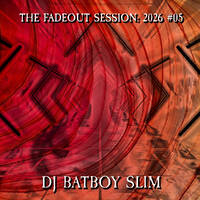 The Fadeout Session: 2026 #05 by BATBOY SLIM