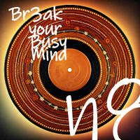 Br3ak your busy mind by n8