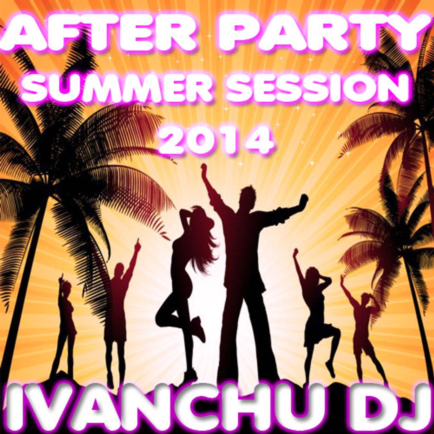 AFTER PARTY SUMMER SESSION 2014 - IVANCHU DJ