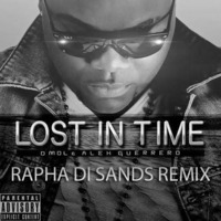 Alex Guerrero Ft DMOL - Lost In Time (Rapha Di Sands Remix) FREE DOWNLOAD by Rapha Di Sands