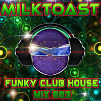 Funky Club House Mix 003 by MILQTOAST