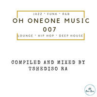 Oh OneOne Music 007 - Mixed by Tshediso Ra by Oh OneOne Vinyl Radio