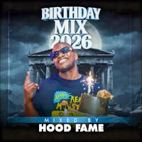 Hood Fame - Birthday Mix (2026) by Hood Fame