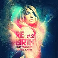 Jenny Karol - ReBirth.The Future is Now #2 by Jenny Karol ॐ