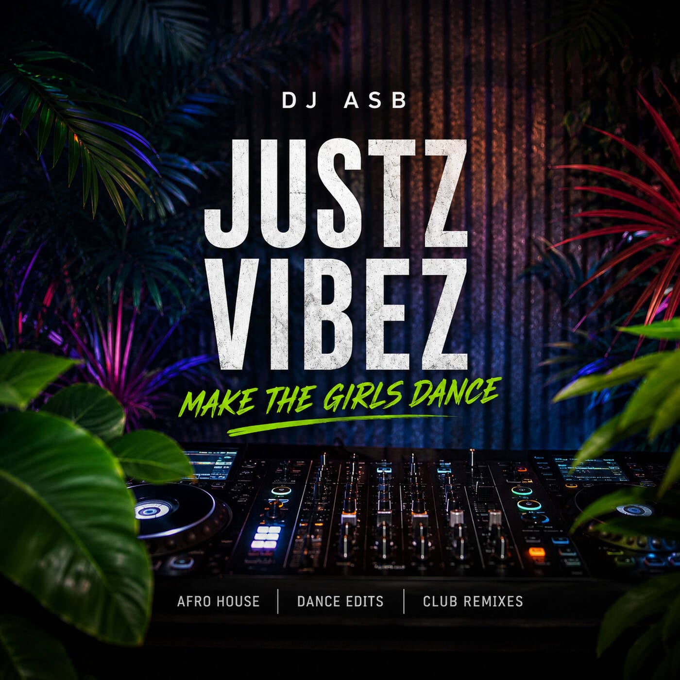 Play DJ Asb – JUSTZ VIBEZ | Make The Girls Dance (Afro House & Club Remixes)