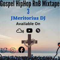 Gospel Hiphop Rnb Mix #3 By JMeritorius DJ by JMeritorius DJ