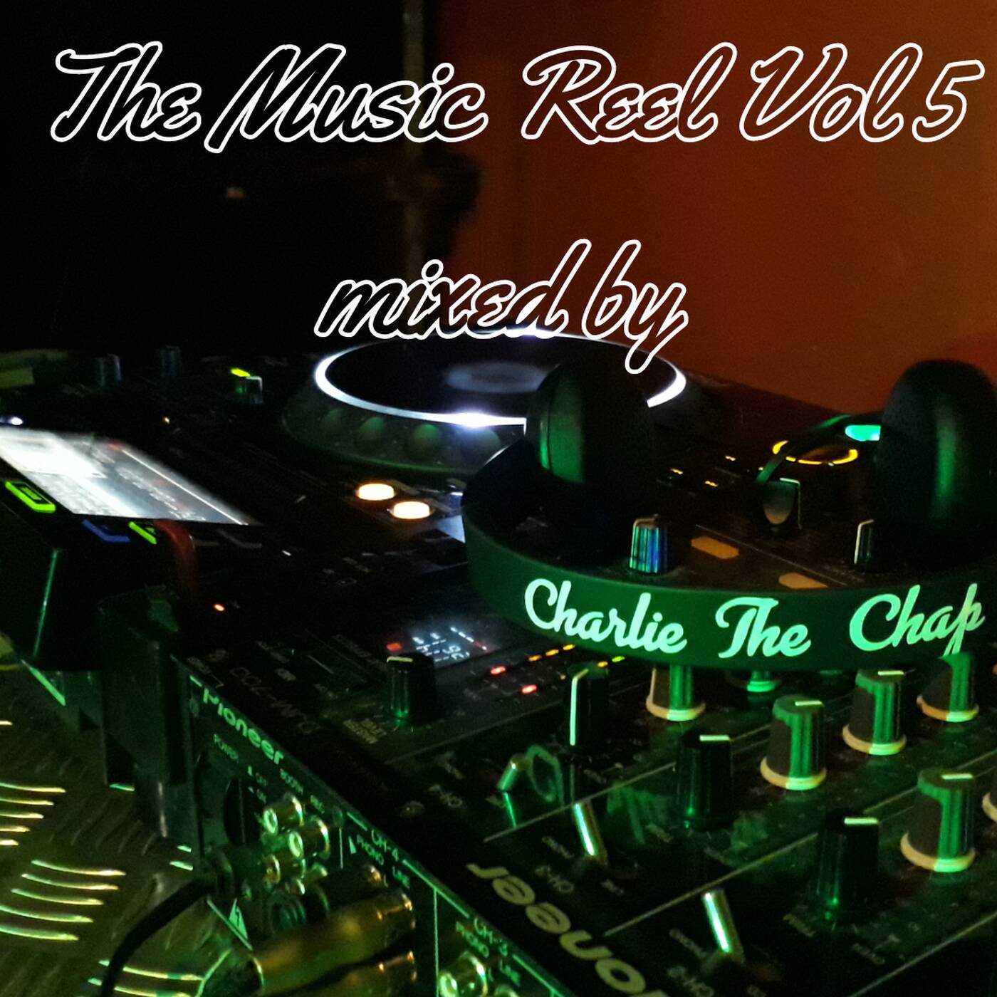 The Music Reel Vol 5 Mixed By Charlie The Chap episode artwork