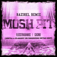Flosstradamus Feat. Casino - Mosh Pit (Razihel Remix)(Jekyll &amp; Clarkey UK Hardcore Intro Edit) by Clarkey
