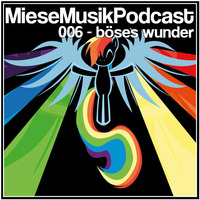 MieseMusik Podcast 006 - Böses Wunder (boesherz&brunner) by MieseMusik