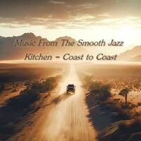 Music From The Smooth Jazz Kitchen - Coast to Coast by Chef Bruce's Jazz Kitchen