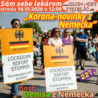 Sám sebe lekárom 227 - 2020-06-10 „Korona-novinky z Nemecka“ by Slobodný Vysielač