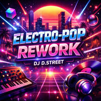 DJ D.Street - Electro-Pop Rework by DJ D.Street