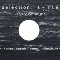 feryne - Selection Sorted TechnoPodcast 011 by feryne